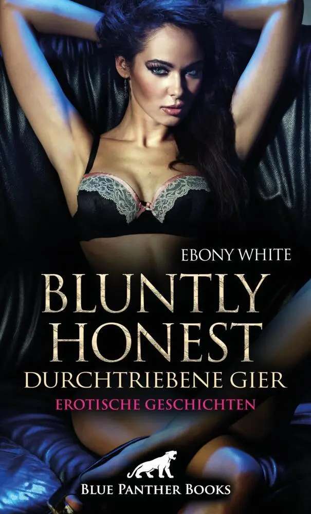 Cover: 9783750716032 | Bluntly honest - durchtriebene Gier 12 geile Erotische Geschichten