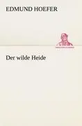 Cover: 9783842406032 | Der wilde Heide | Edmund Hoefer | Taschenbuch | 64 S. | Deutsch | 2012