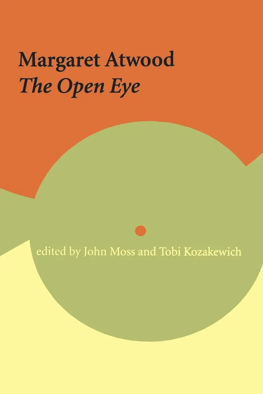 Cover: 9780776606132 | Margaret Atwood | The Open Eye | John Moss (u. a.) | Taschenbuch