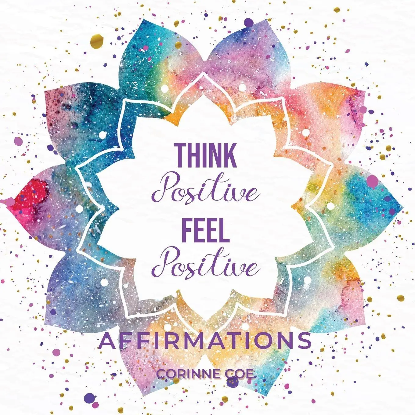 Cover: 9780994646132 | Think Positive Feel Positive Affirmations | Affirmations | Corinne Coe