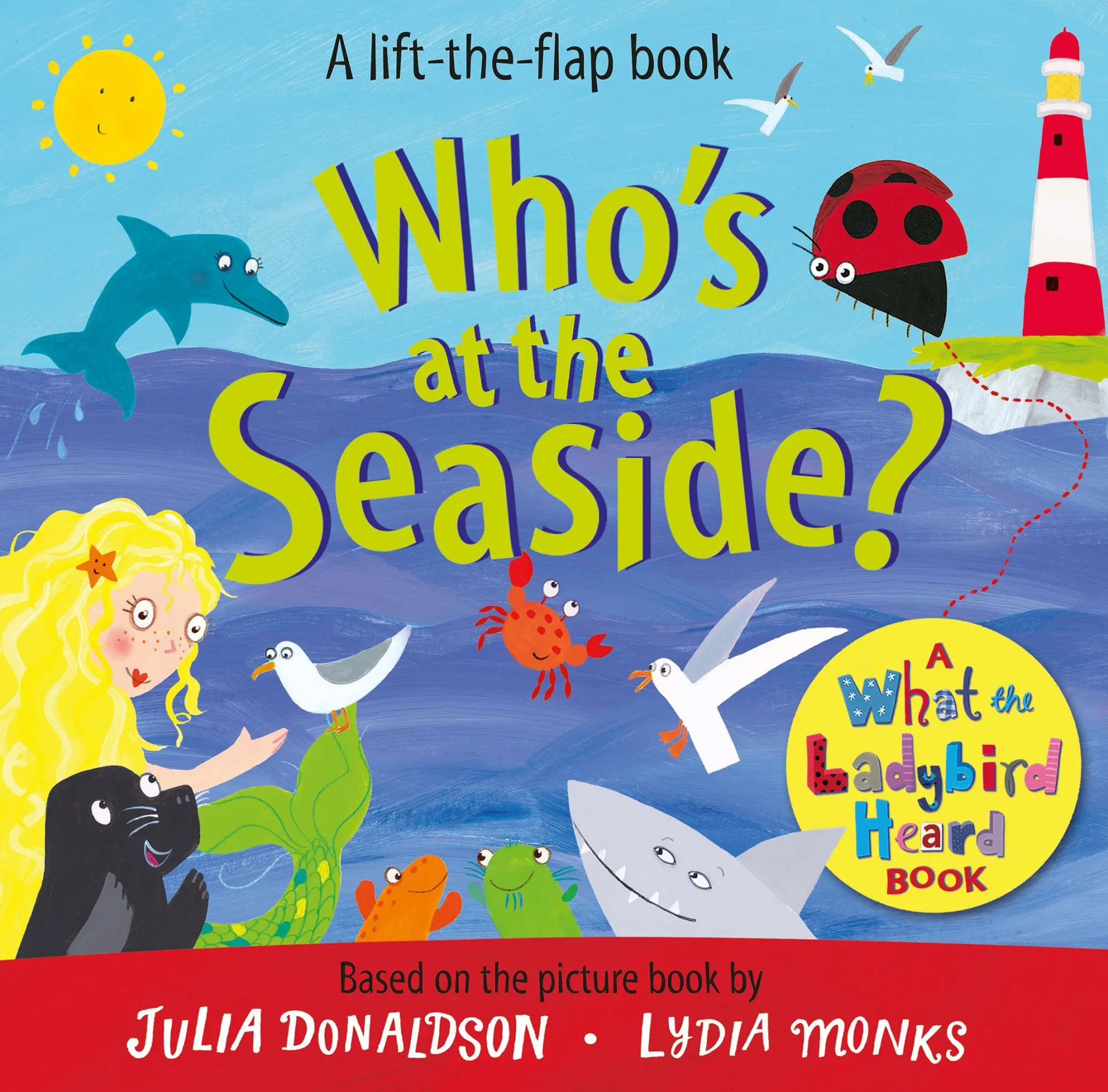 Cover: 9781529096132 | Who's at the Seaside? | A What the Ladybird Heard Lift-The-Flap Book