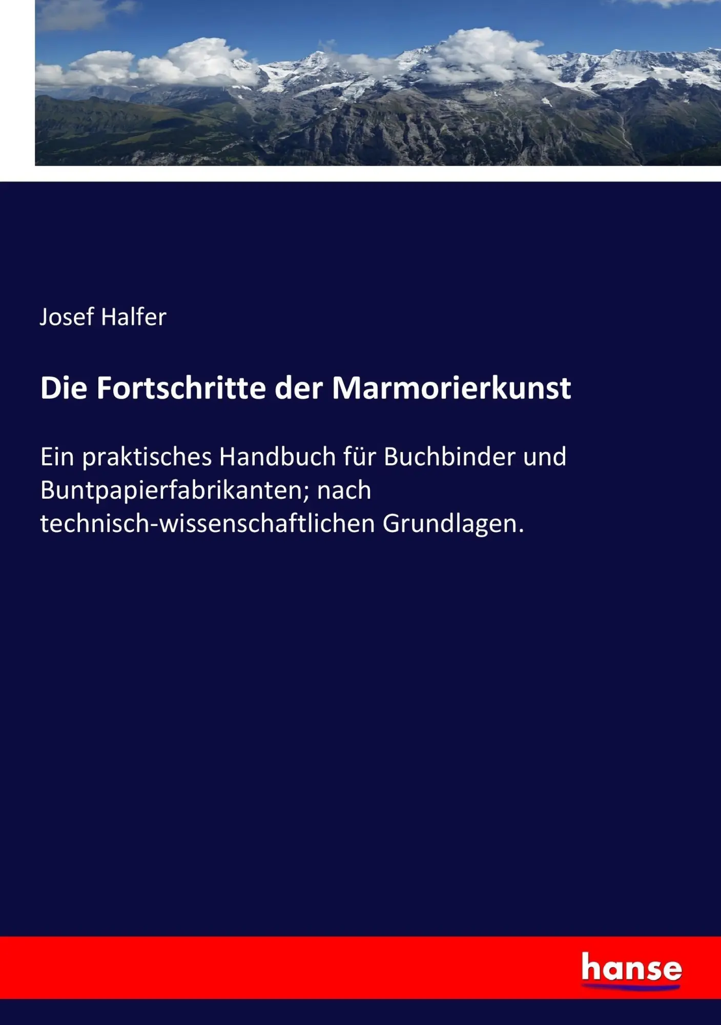 Cover: 9783743636132 | Die Fortschritte der Marmorierkunst | Josef Halfer | Taschenbuch