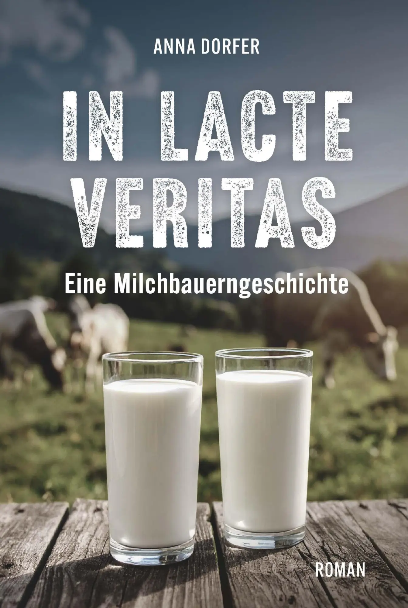 Cover: 9783991816232 | In lacte veritas | Eine Milchbauerngeschichte | Anna Dorfer | Buch