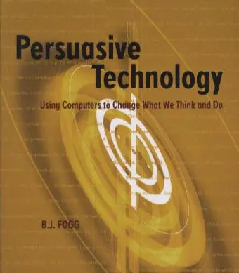 Cover: 9781558606432 | Persuasive Technology | Using Computers to Change What We Think and Do