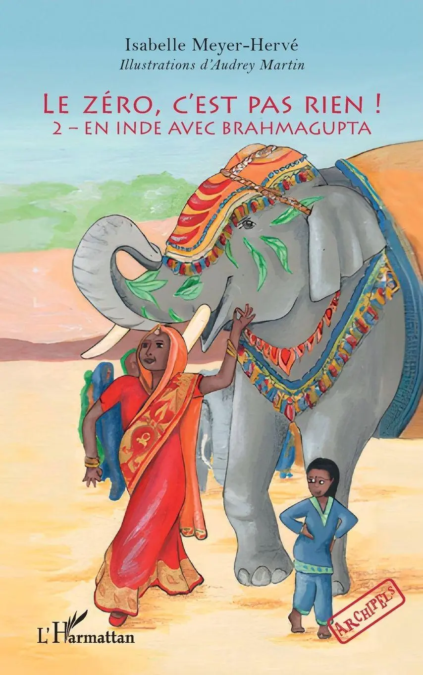 Cover: 9782336436432 | Le zéro, c'est pas rien ! | 2 - En Inde avec Brahmagupta | Meyer-Hervé