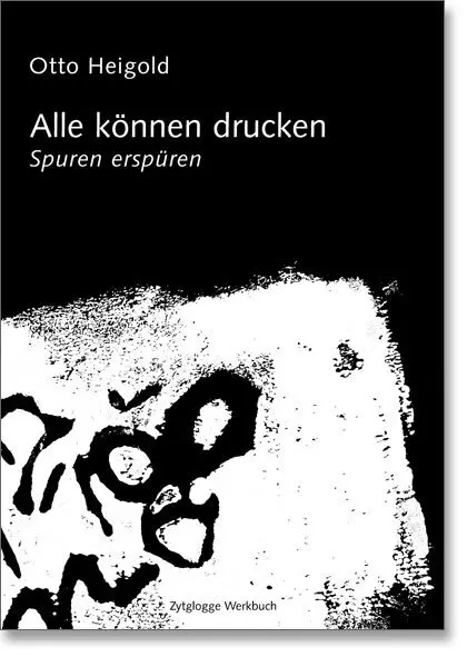Cover: 9783729606432 | Spuren erspüren - alle können drucken | Spuren erspüren | Otto Heigold