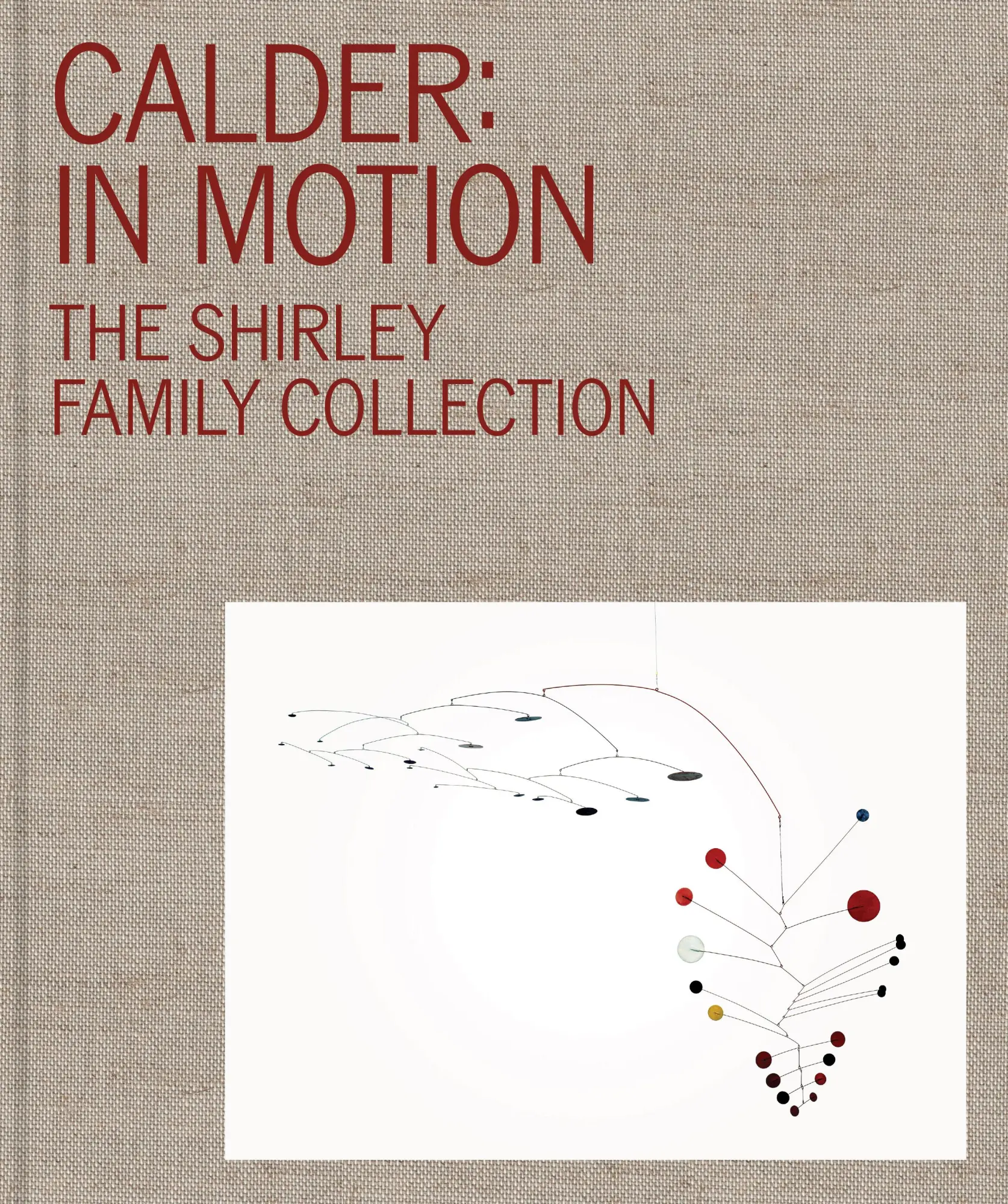 Cover: 9780932216632 | Calder: In Motion | The Shirley Family Collection | José Carlos Diaz
