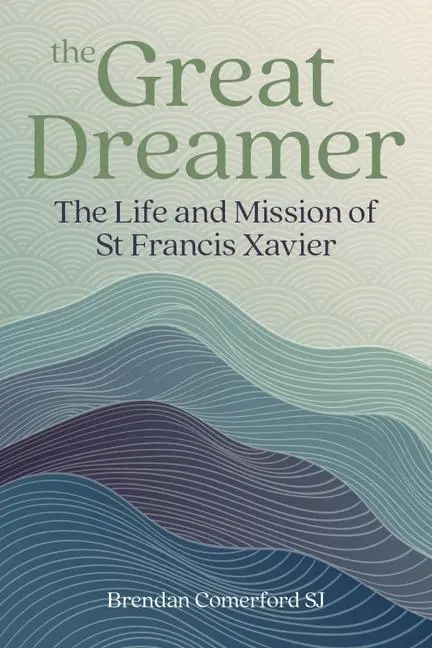 Cover: 9781788126632 | The Great Dreamer | The Life and Mission of St. Francis Xavier | Buch