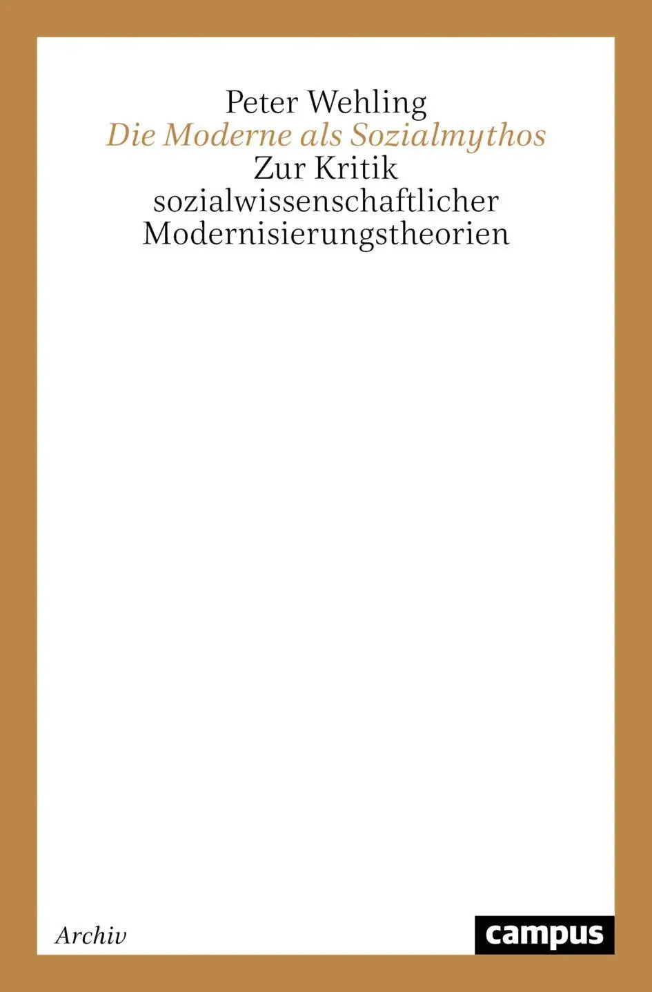Cover: 9783593346632 | Die Moderne als Sozialmythos | Peter Wehling | Taschenbuch | 416 S.