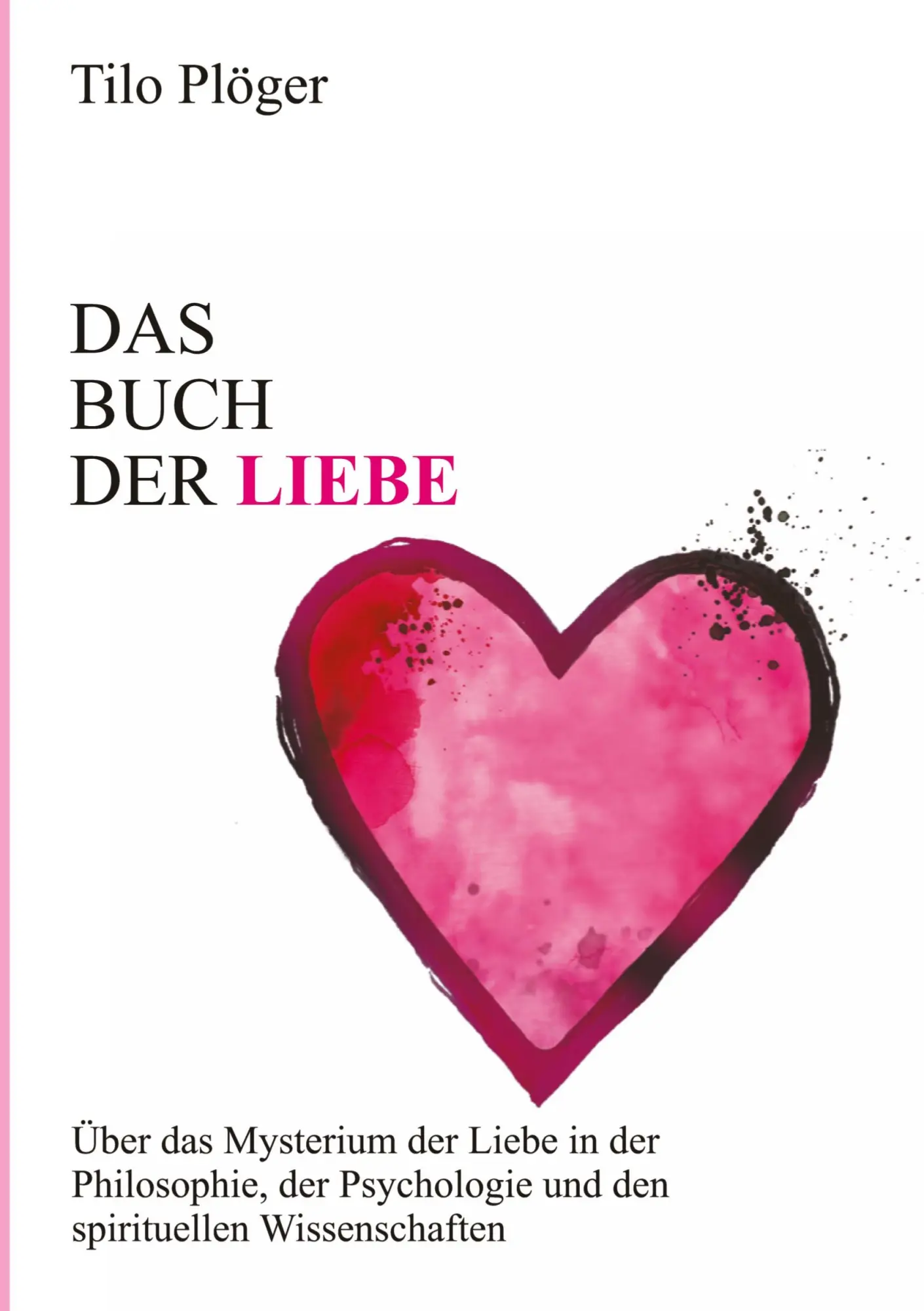 Cover: 9783746966632 | Das Buch der Liebe | Tilo Plöger | Buch | 180 S. | Deutsch | 2018