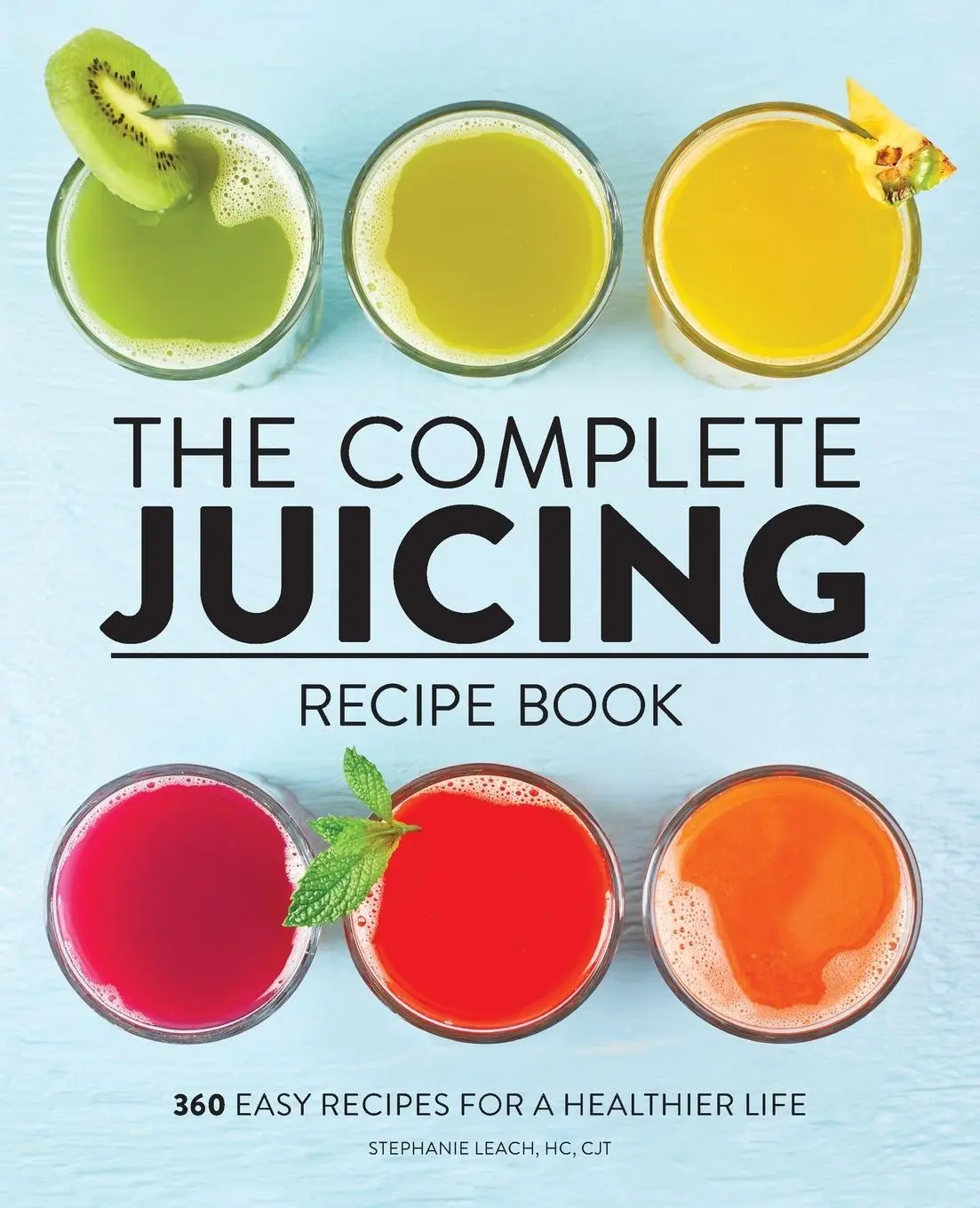 Cover: 9781647396732 | The Complete Juicing Recipe Book | Stephanie Leach | Taschenbuch
