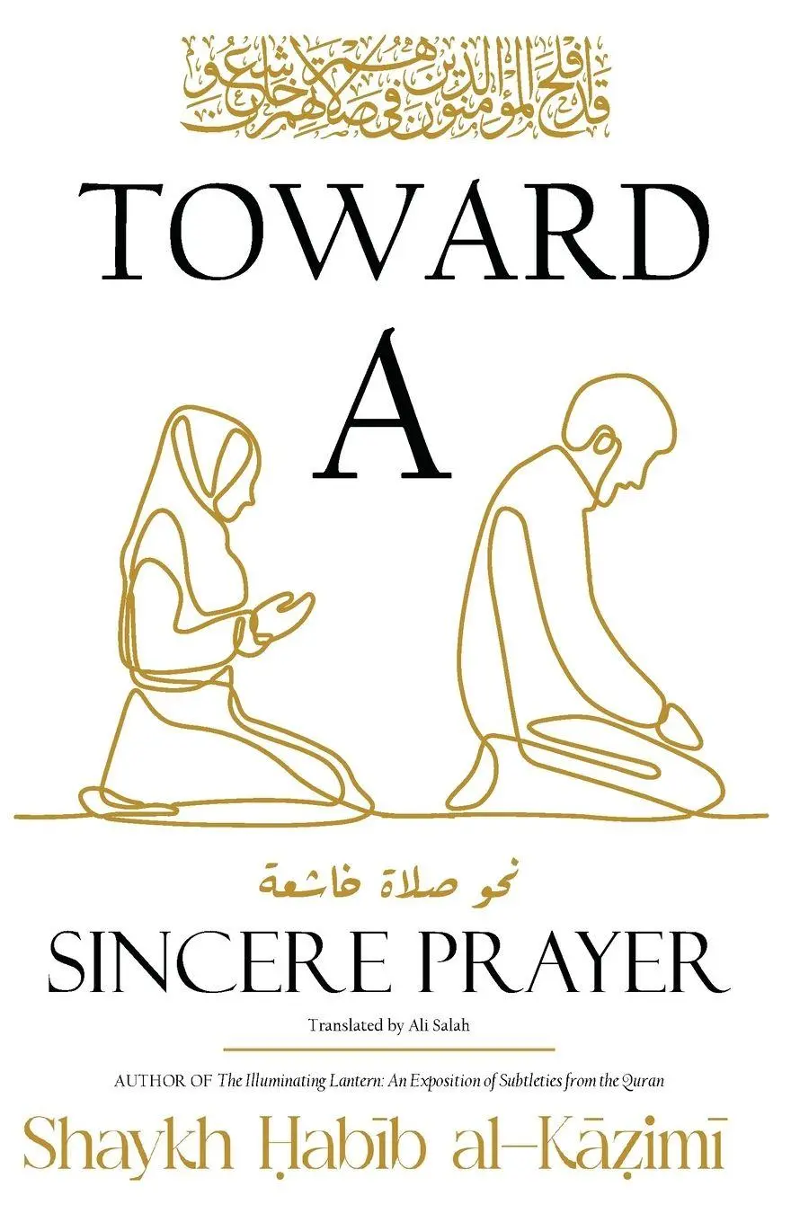 Cover: 9781956276732 | Toward a Sincere Prayer | ¿Ab¿B al-K¿¿im¿ | Taschenbuch | Englisch