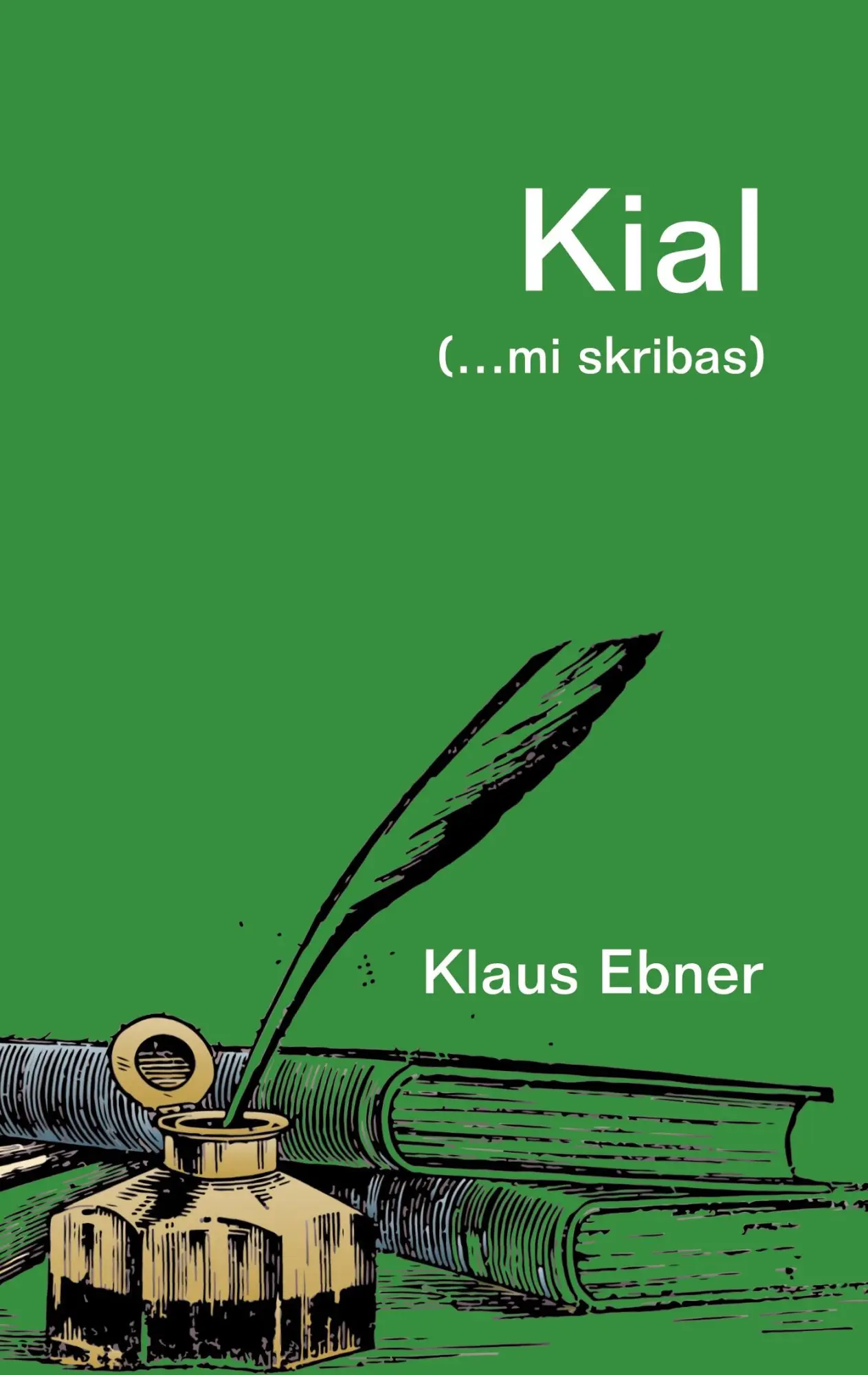 Cover: 9783696776732 | Kial (...mi skribas) | Klaus Ebner | Taschenbuch | 48 S. | Esperanto