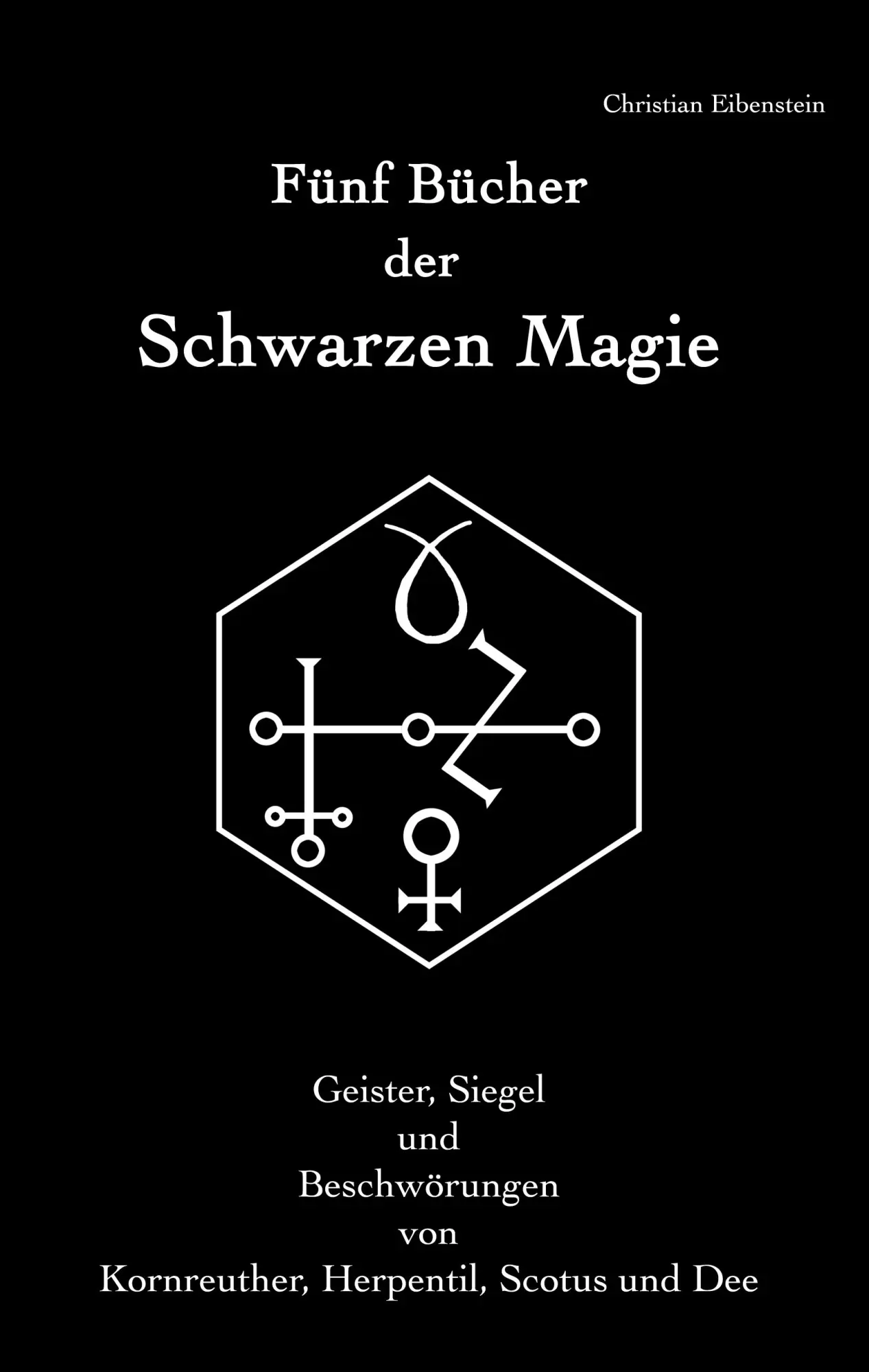 Cover: 9783842366732 | Fünf Bücher der Schwarzen Magie | Christian Eibenstein | Buch | 148 S.