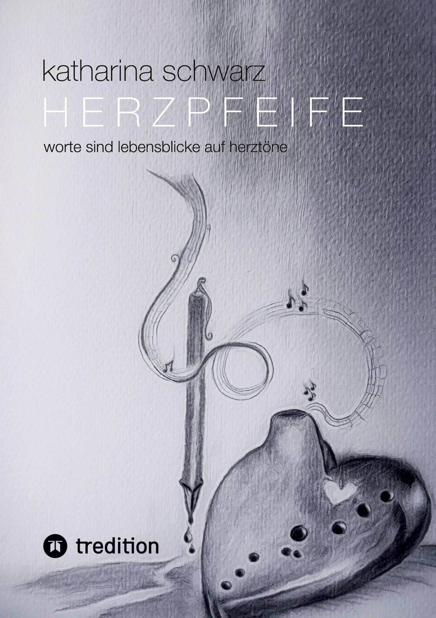 Cover: 9783347596832 | Herzpfeife | Worte sind Lebensblicke auf Herztöne | Katharina Schwarz