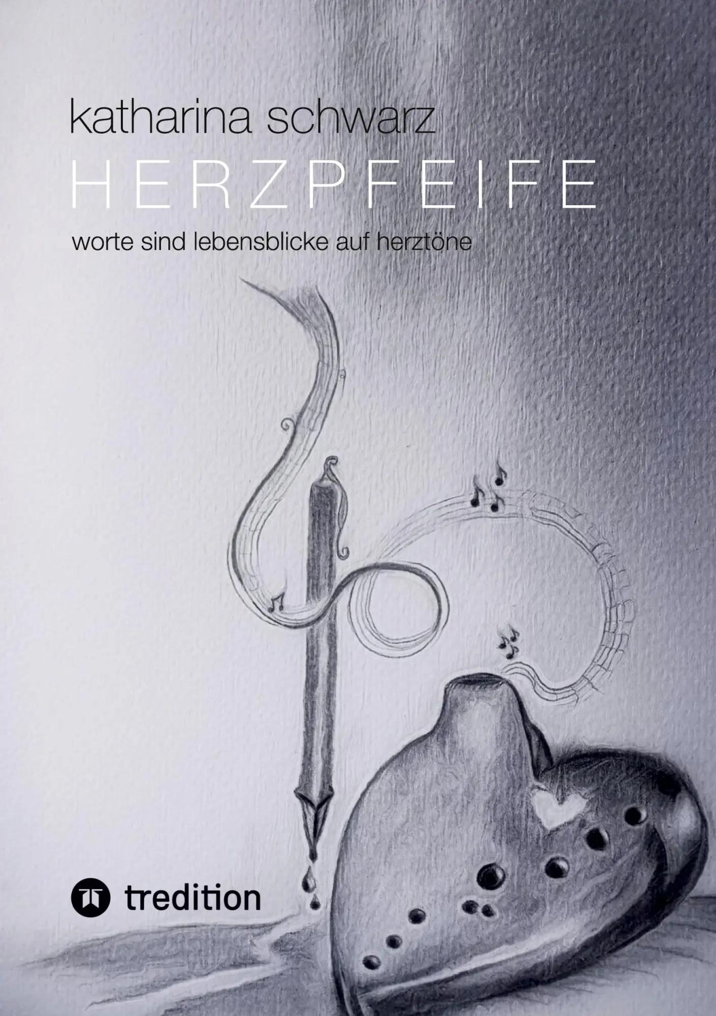 Cover: 9783347596832 | Herzpfeife | Worte sind Lebensblicke auf Herztöne | Katharina Schwarz