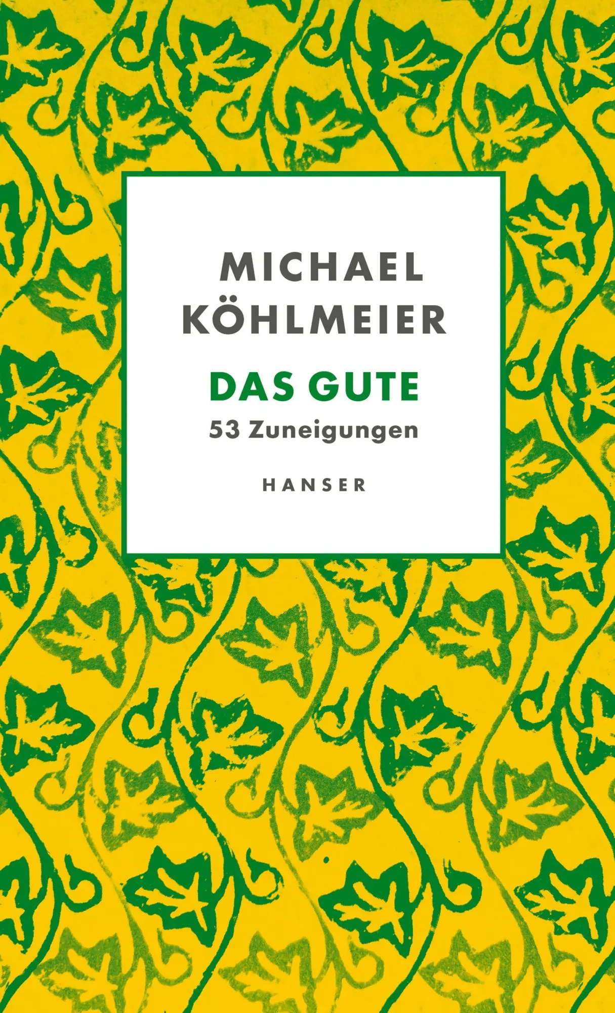 Cover: 9783446286832 | Das Gute | 53 Zuneigungen | Michael Köhlmeier | Buch | 304 S. | 2026