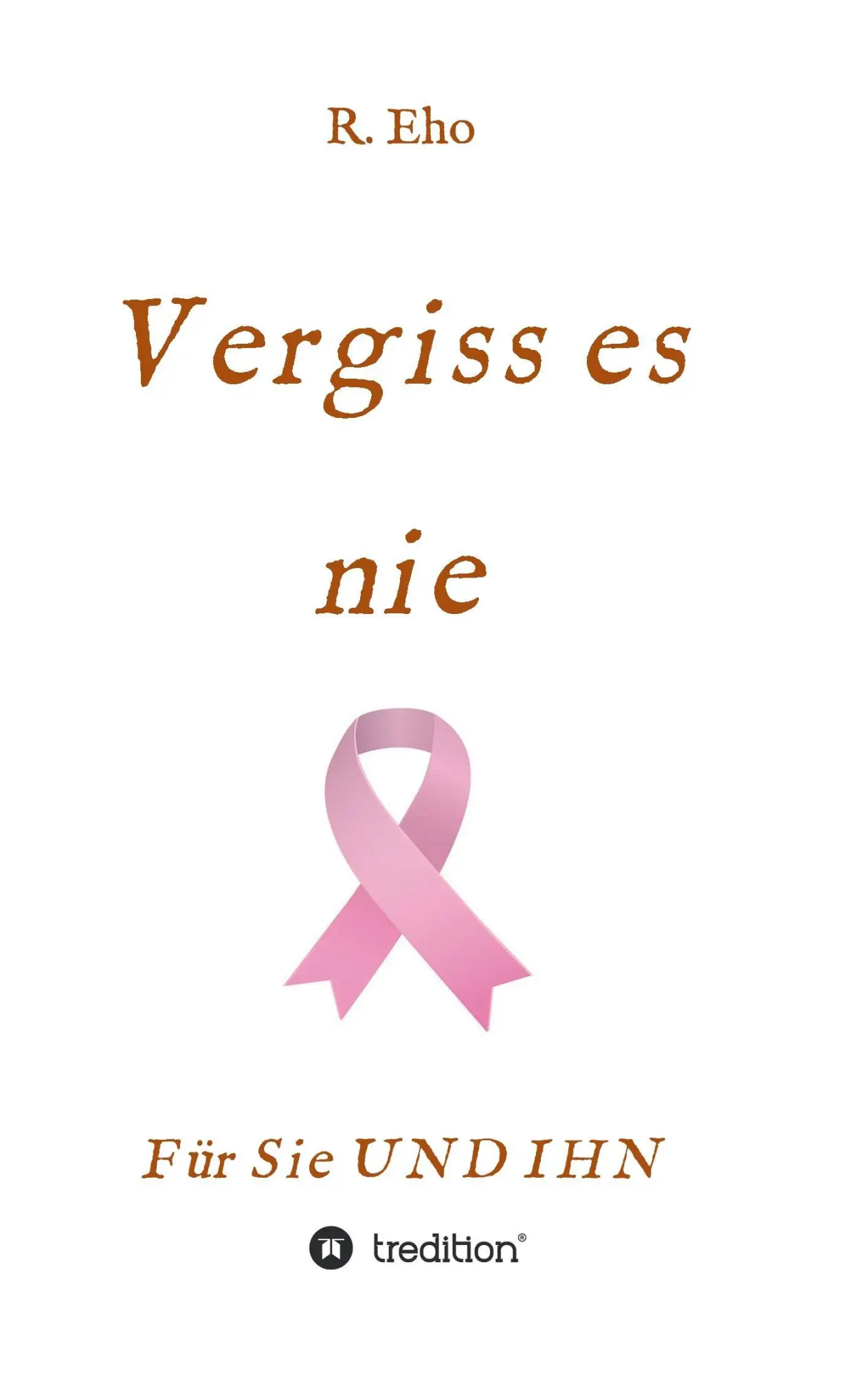 Cover: 9783734516832 | Vergiss es nie | für Sie UND IHN | R. Eho | Taschenbuch | 112 S.