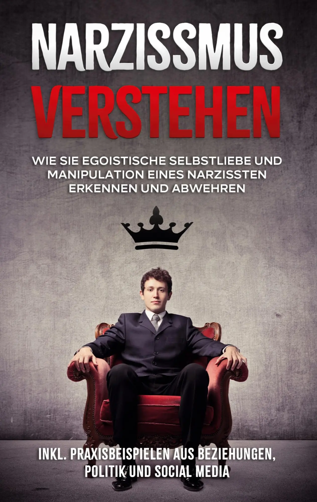 Cover: 9783753496832 | Narzissmus verstehen: Wie Sie egoistische Selbstliebe und...