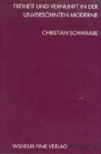 Cover: 9783770536832 | Freiheit und Vernunft in der unversöhnten Moderne | Christian Schwaabe