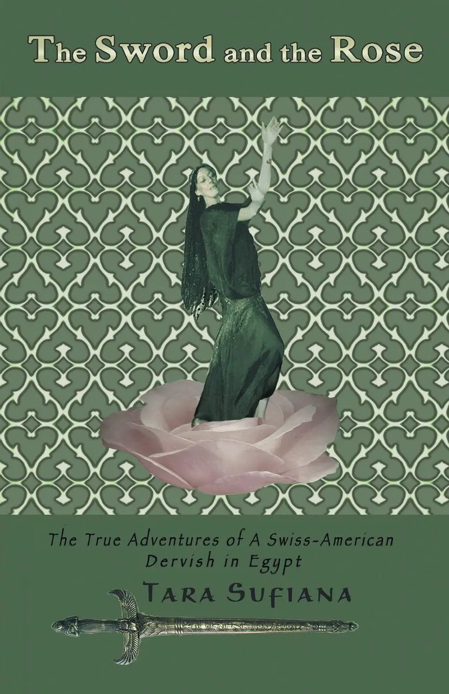 Cover: 9781413496932 | The Sword and the Rose | A Swiss-American Dervish in Egypt | Sufiana