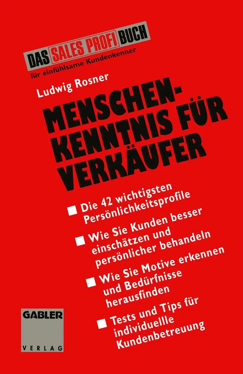 Menschenkenntnis für Verkäufer: Die 42 wichtigsten Kunden-Typen besser einschätzen, persönlicher behandeln, individueller betreuen