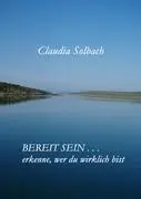 Cover: 9783848216932 | Bereit sein . . . | Erkenne, wer du wirklich bist | Claudia Solbach