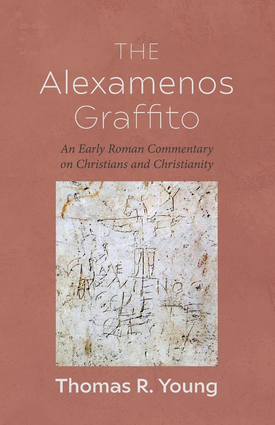 Cover: 9798385216932 | The Alexamenos Graffito | Thomas R. Young | Taschenbuch | Englisch