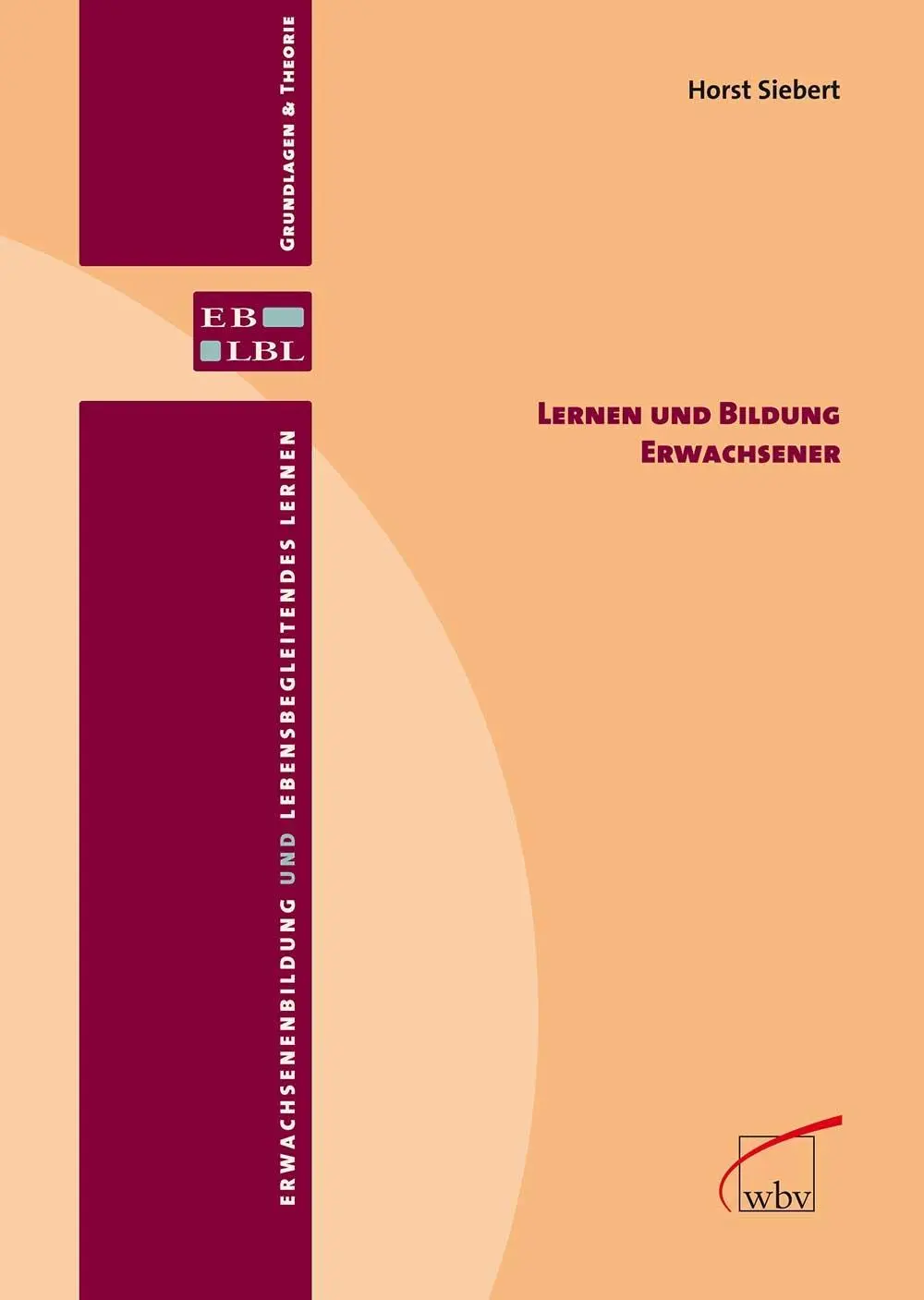 Cover: 9783763957132 | Lernen und Bildung Erwachsener | Horst Siebert | Taschenbuch | 243 S.