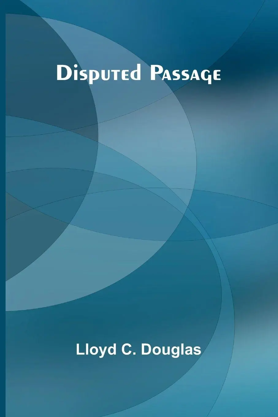 Cover: 9789374597132 | Disputed Passage | Lloyd C. Douglas | Taschenbuch | Englisch | 2026