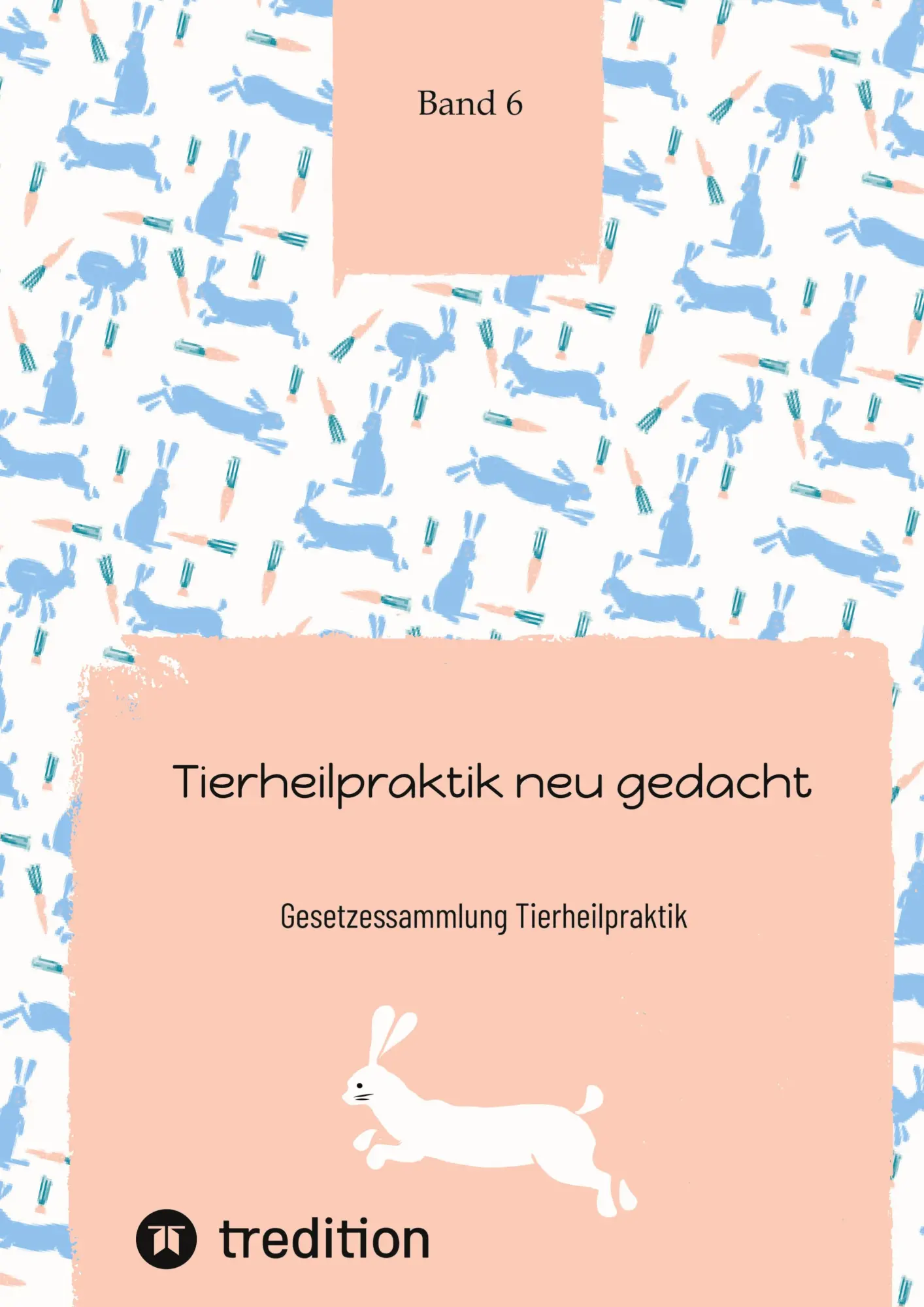 Cover: 9783384227232 | Tierheilpraktik neu gedacht Teil 6 | Gesetzessammlung Tierheilpraktik