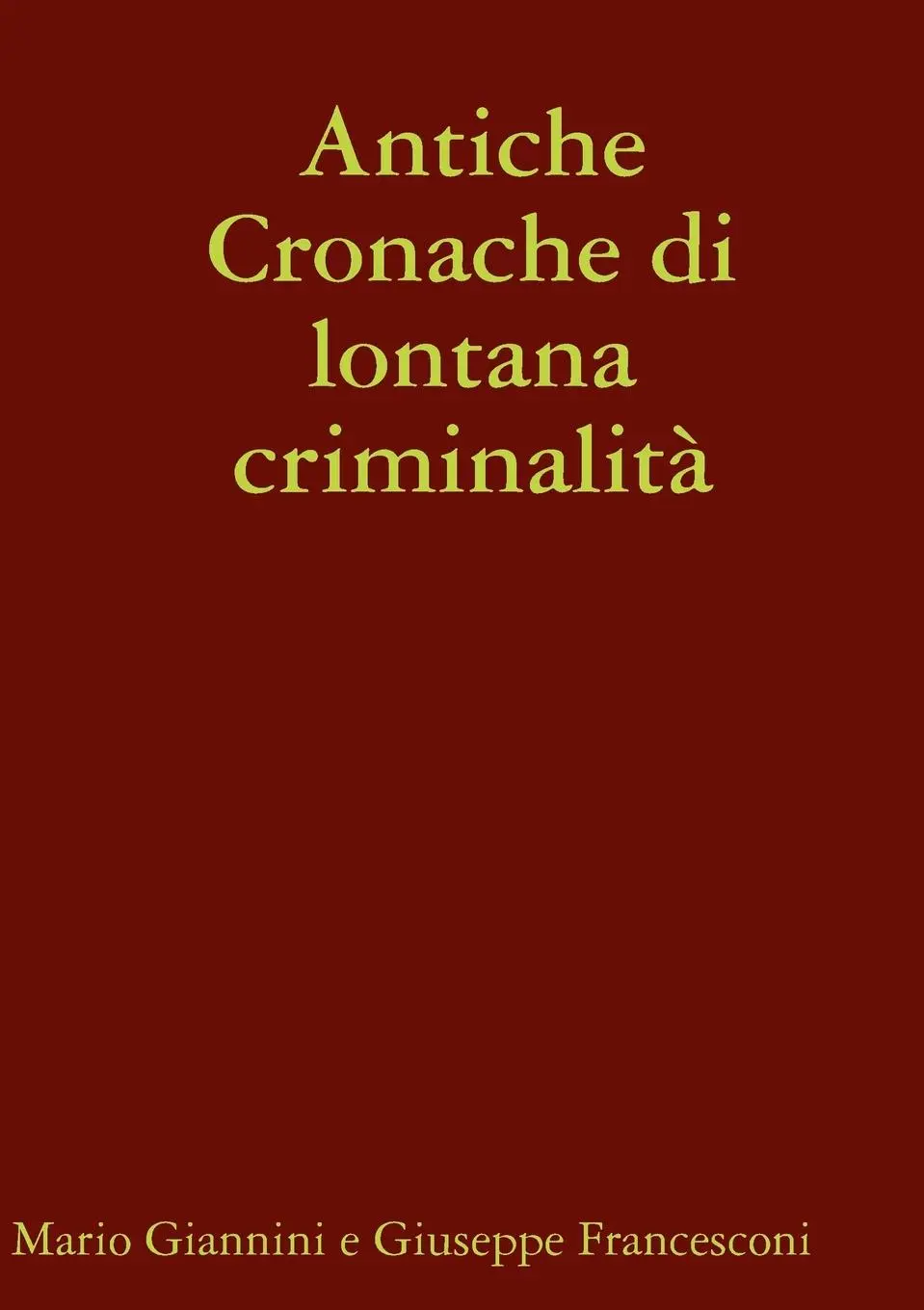 Cover: 9780244477332 | Antiche Cronache di lontana criminalità | Mario Giannini | Taschenbuch