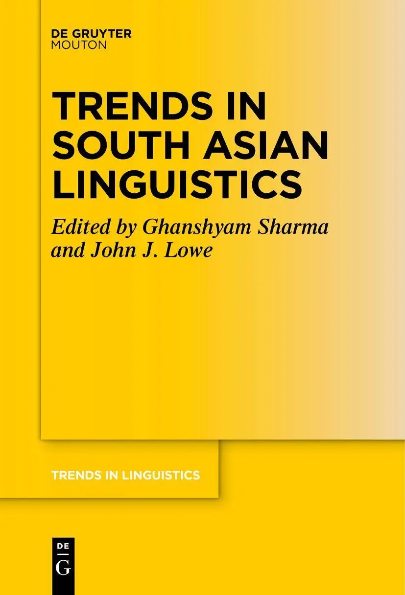 Trends in South Asian Linguistics (Trends in Linguistics. Studies and Monographs [TiLSM], 367)