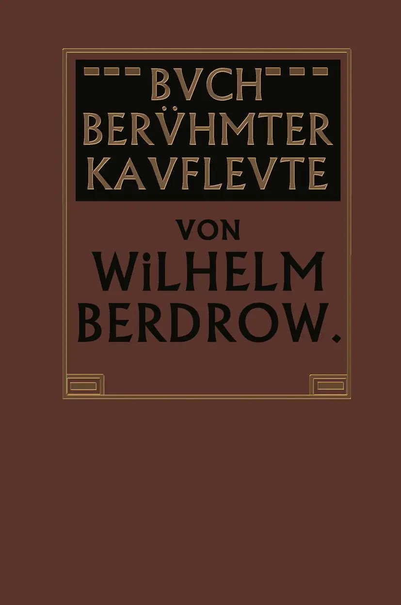 Buch Berühmter Kaufleute: Männer von Tatkraft und Unternehmungsgeist in ihrem Lebensgange geschildert