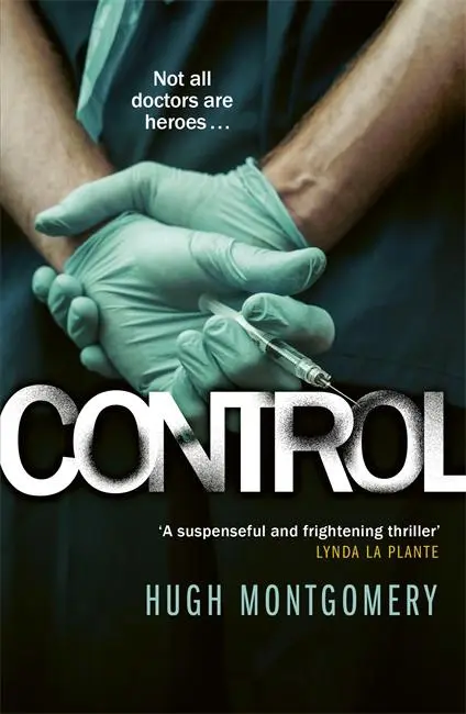 Cover: 9781785767432 | Control | A dark and compulsive medical thriller | Hugh Montgomery