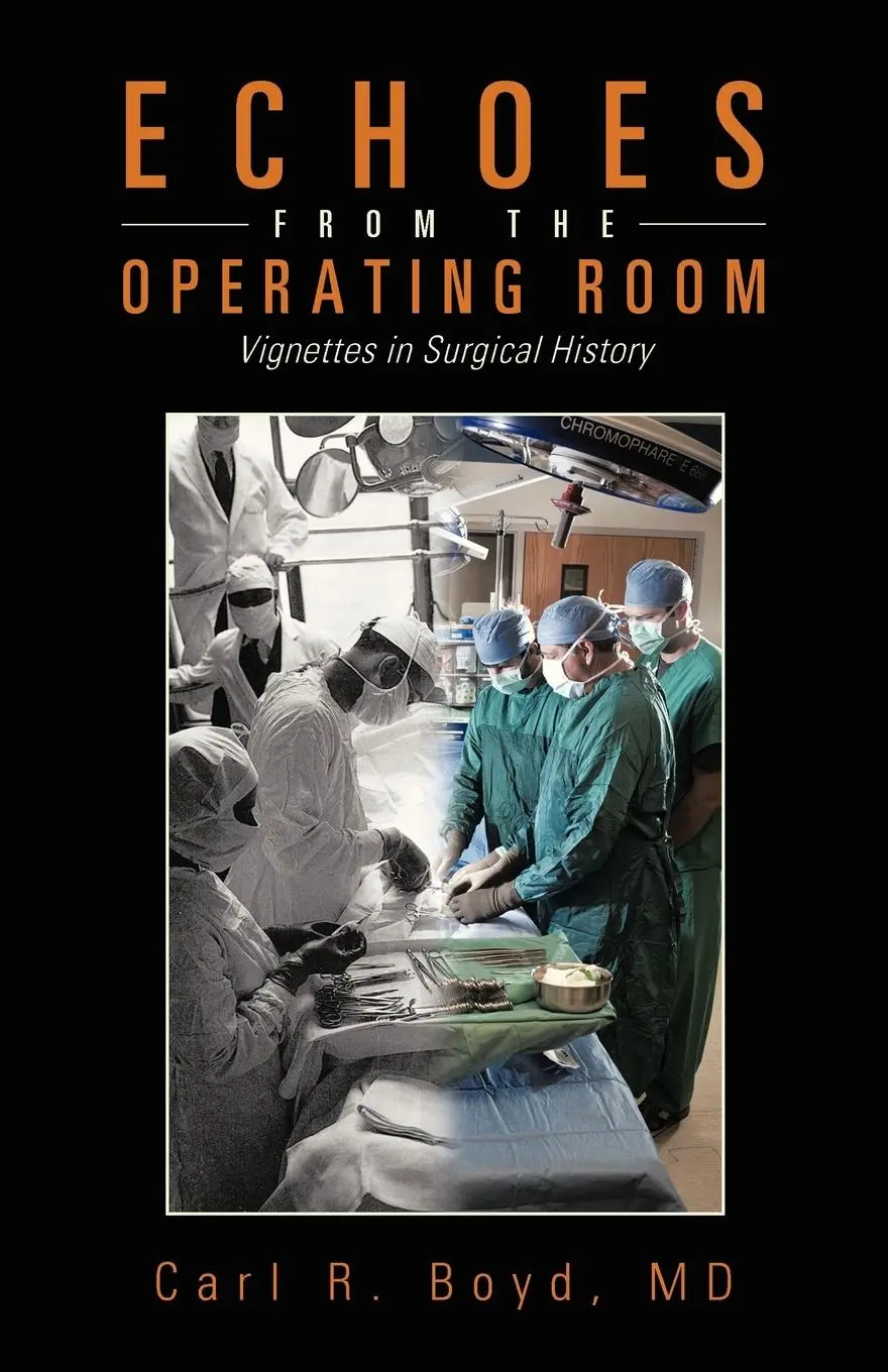 Cover: 9781466977532 | Echoes from the Operating Room | Vignettes in Surgical History | MD