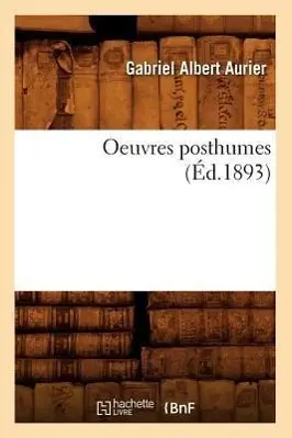 Cover: 9782012597532 | Oeuvres Posthumes (Éd.1893) | Gabriel Albert Aurier | Taschenbuch