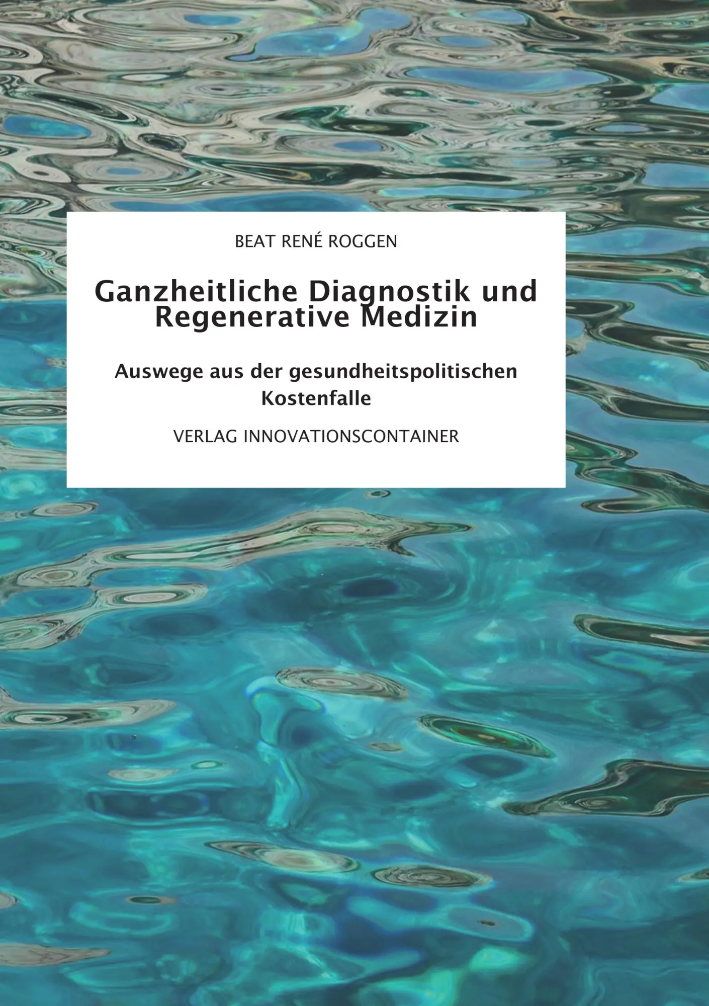 Cover: 9783734757532 | Ganzheitliche Diagnostik und Regenerative Medizin | Beat René Roggen