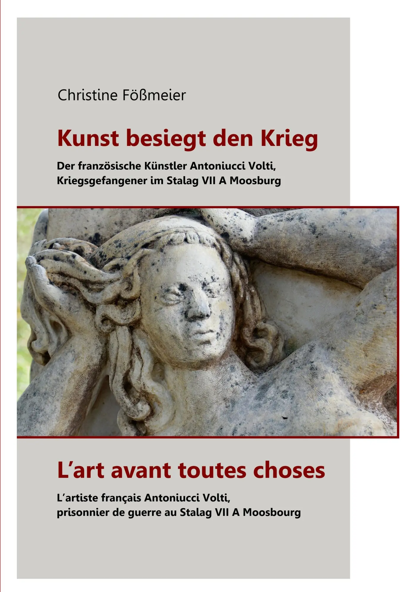 Kunst besiegt den Krieg - L'art avant toutes choses: Der französische Künstler Antoniucci Volti, Kriegsgefangener im Stalag VII A Moosburg - L'artiste ... de guerre au Stalag VII A Moosbourg