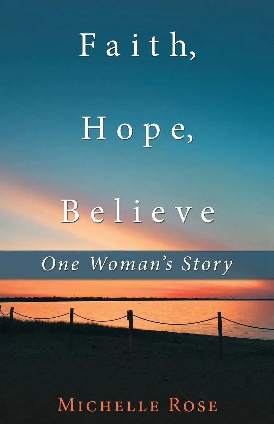 Cover: 9781982207632 | Faith, Hope, Believe | One Woman'S Story | Michelle Rose | Taschenbuch