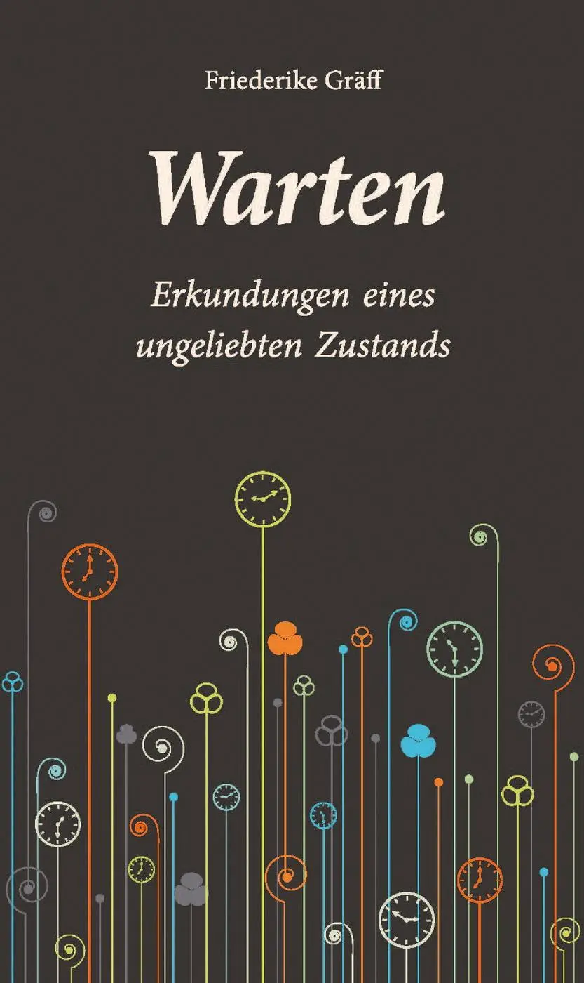 Cover: 9783861537632 | Warten | Erkundungen eines ungeliebten Zustands | Friederike Gräff