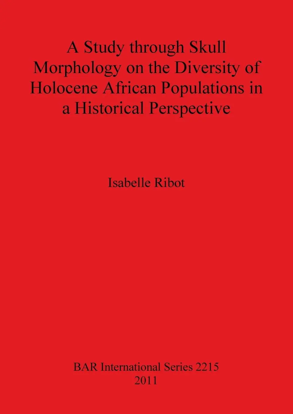 Cover: 9781407307732 | A Study through Skull Morphology on the Diversity of Holocene...