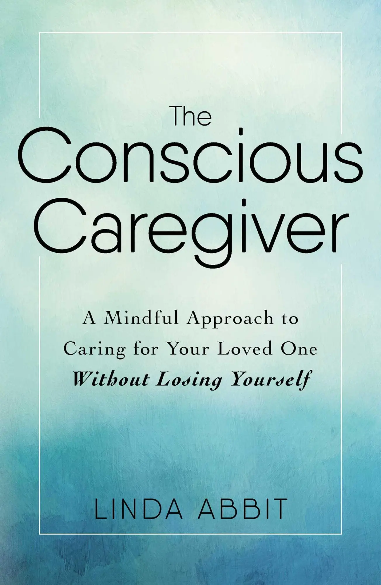 Cover: 9781440597732 | The Conscious Caregiver | Linda Abbit | Taschenbuch | Englisch | 2017