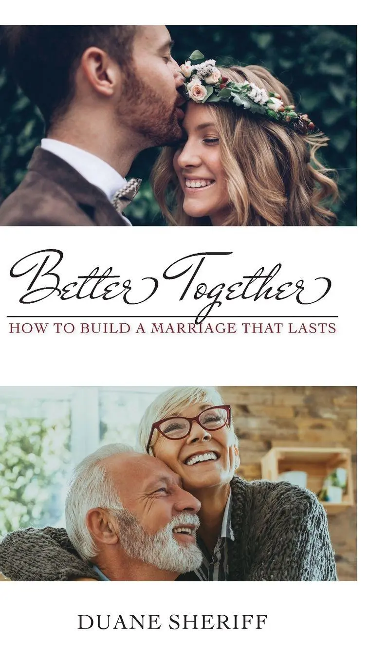 Cover: 9781680317732 | Better Together | How to Build a Marriage that Lasts | Duane Sheriff