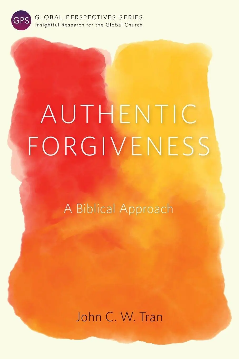 Cover: 9781783687732 | Authentic Forgiveness | A Biblical Approach | John C. W. Tran | Buch