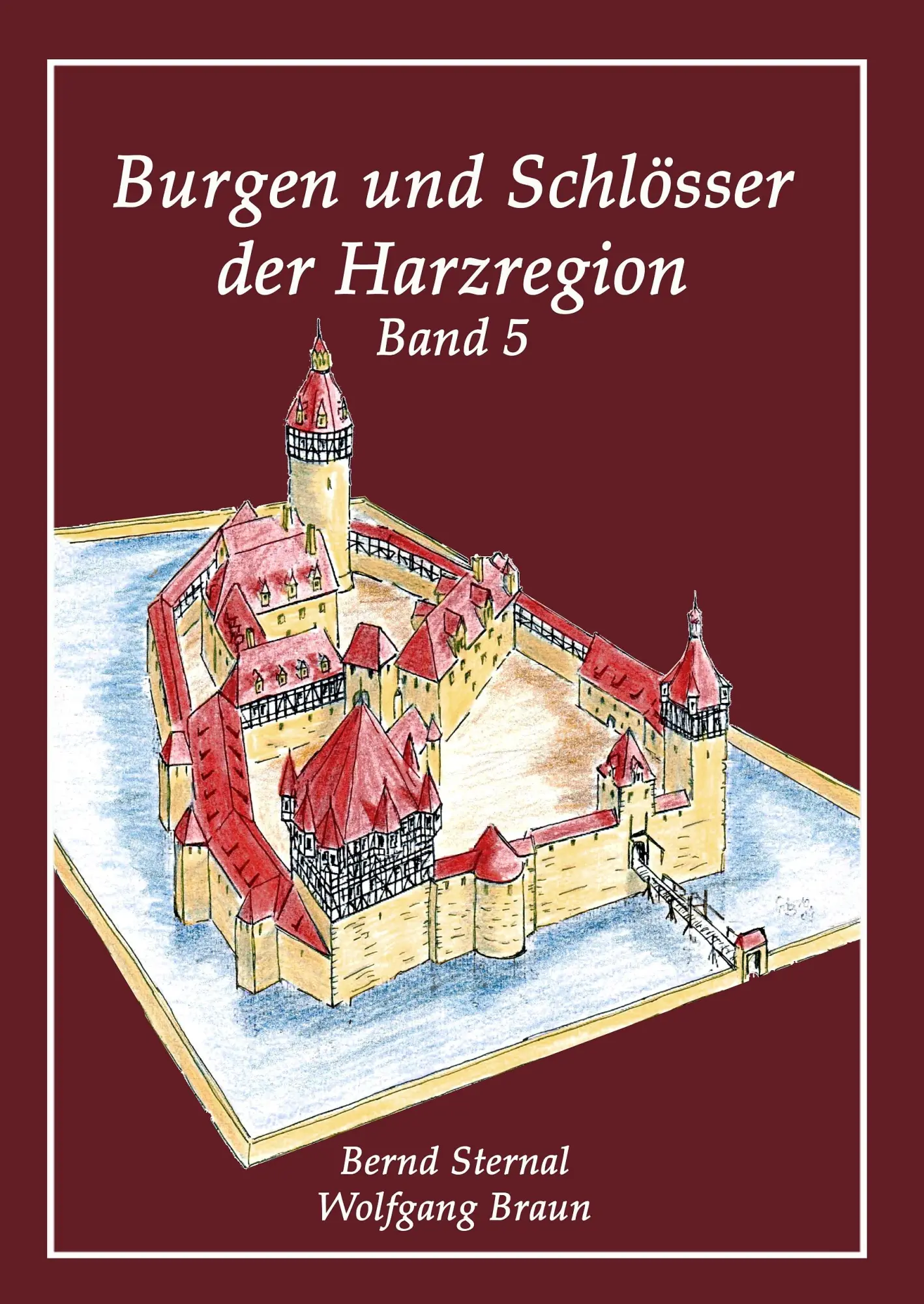 Cover: 9783734737732 | Burgen und Schlösser der Harzregion | Band 5 | Bernd Sternal (u. a.)