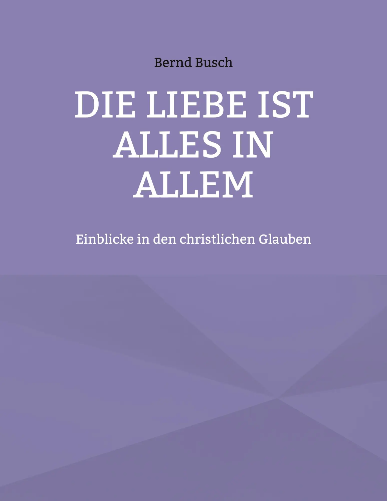 Cover: 9783754397732 | Die Liebe ist alles in allem | Einblicke in den christlichen Glauben
