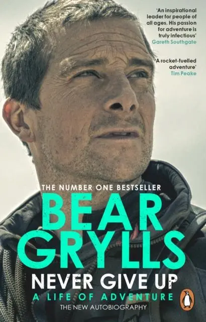 Cover: 9780552177832 | Never Give Up | A Life of Adventure, The Autobiography | Bear Grylls Cover: 9780552177832 | Never Give Up | A Life of Adventure, The Autobiography | Bear Grylls