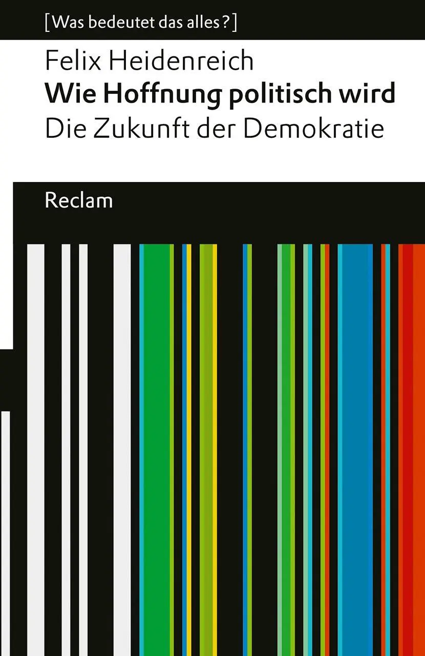 Cover: 9783150147832 | Wie Hoffnung politisch wird. Die Zukunft der Demokratie | Heidenreich