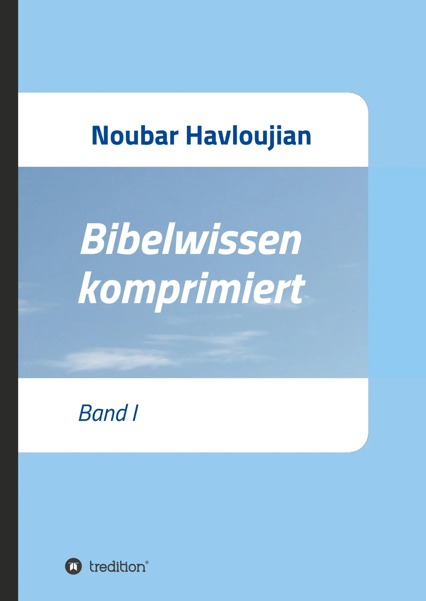 Cover: 9783732367832 | Bibelwissen komprimiert | Band I | Noubar Havloujian | Buch | 236 S.